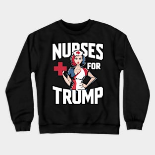 Nurses For Trump Election Usa America Nurse Crewneck Sweatshirt